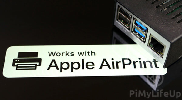 Setting up an AirPrint Server on your Raspberry Pi - Pi My Life Up